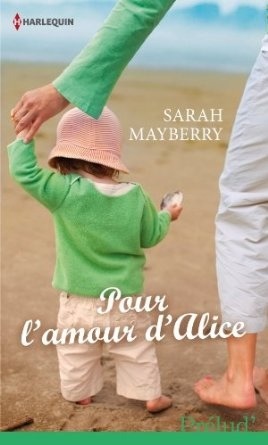 Pour l'amour d'Alice (2014) by Sarah Mayberry