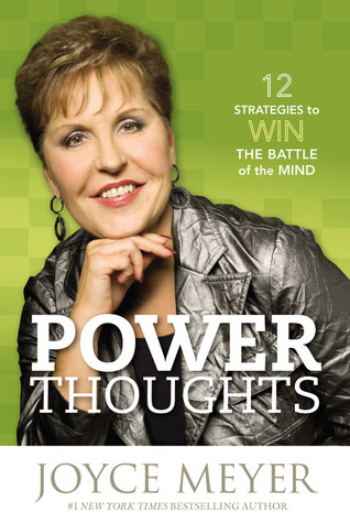 Power Thoughts: 12 Strategies to Win the Battle of the Mind (2010) by Joyce Meyer