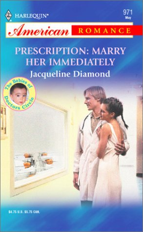 Prescription: Marry Her Immediately (2003) by Jacqueline Diamond