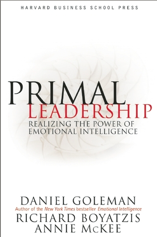 Primal Leadership: Realizing the Power of Emotional Intelligence (2002) by Daniel Goleman