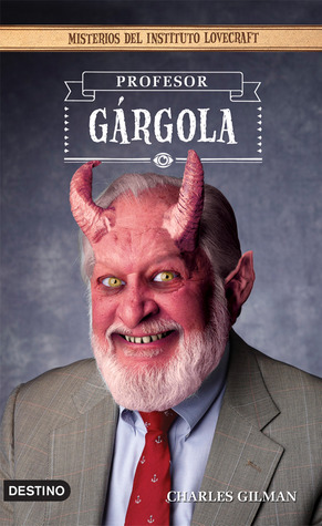 Profesor Gárgola (2013) by Charles Gilman