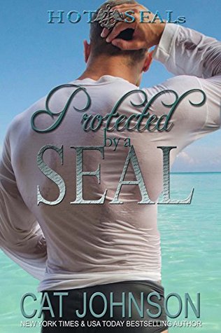 Protected by a SEAL (2015) by Cat Johnson