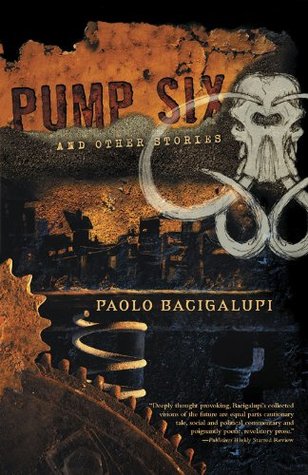 Pump Six (2010) by Paolo Bacigalupi