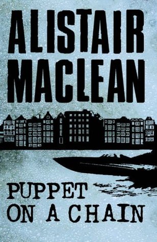 Puppet on a Chain (1971) by Alistair MacLean