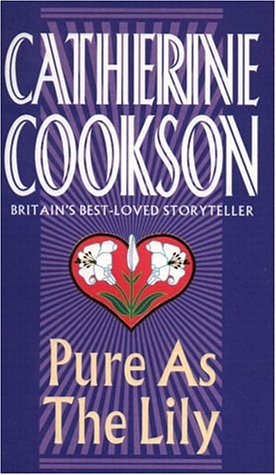 Pure As The Lily (1993) by Catherine Cookson