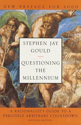 Questioning the Millennium: A Rationalist's Guide to a Precisely Arbitrary Countdown (1999) by Stephen Jay Gould