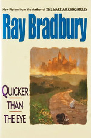 Quicker Than the Eye (1996) by Ray Bradbury