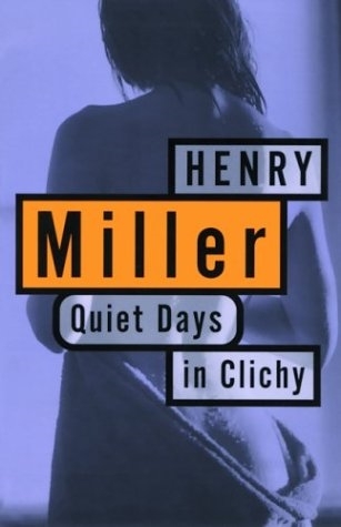 Quiet Days in Clichy (1994) by Henry Miller