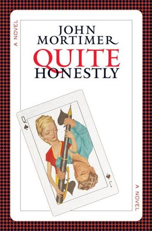 Quite Honestly (2006) by John Mortimer