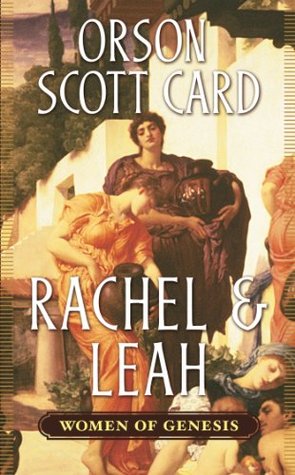Rachel & Leah (2005) by Orson Scott Card