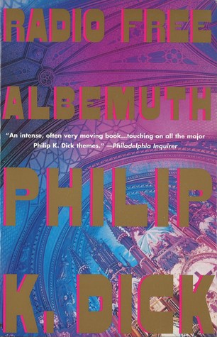 Radio Free Albemuth (1998) by Philip K. Dick