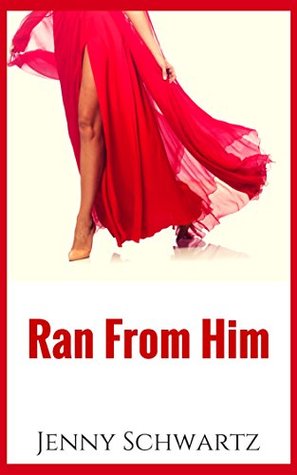 Ran From Him (2015) by Jenny Schwartz