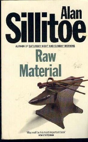 Raw Material (1987) by Alan Sillitoe