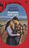 Rawhide and Lace (Silhouette Desire, #306) (1986) by Diana Palmer