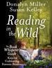 Reading in the Wild: The Book Whisperer's Keys to Cultivating Lifelong Reading Habits (2013) by Donalyn Miller