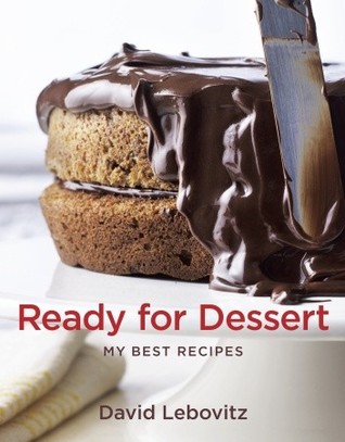 Ready for Dessert: My Best Recipes (2010) by David Lebovitz