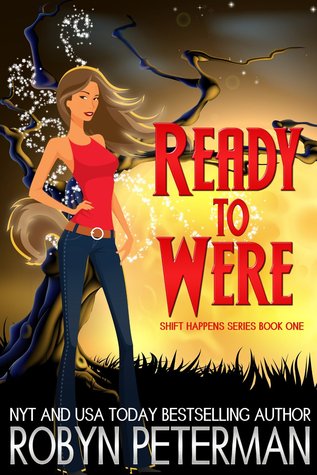 Ready to Were (Shift Happens Series #1) (2000) by Robyn Peterman