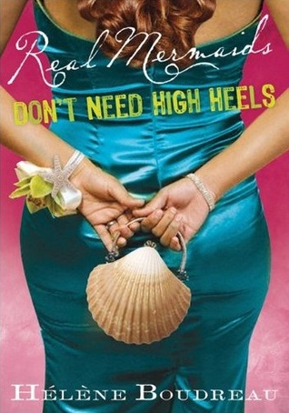 Real Mermaids Don't Need High Heels (2013) by Helene Boudreau