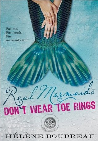 Real Mermaids Don’t Wear Toe Rings (2010) by Helene Boudreau