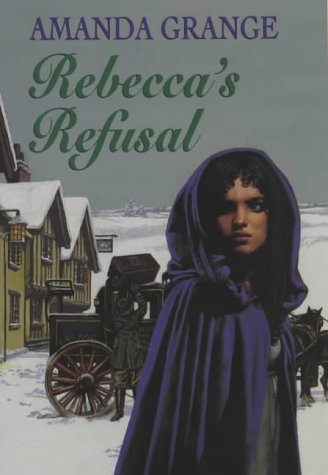 Rebecca's Refusal (2002) by Amanda Grange