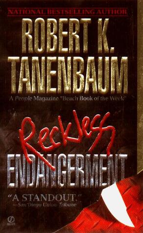 Reckless Endangerment (1999) by Robert K. Tanenbaum