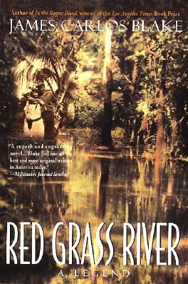 Red Grass River: A Legend (2000) by James Carlos Blake