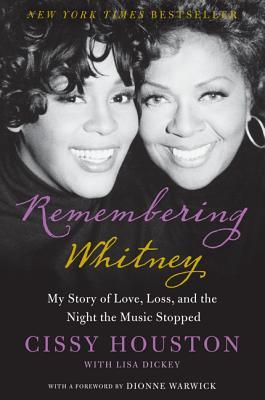 Remembering Whitney: My Story of Love, Loss, and the Night the Music Stopped (2013) by Cissy Houston