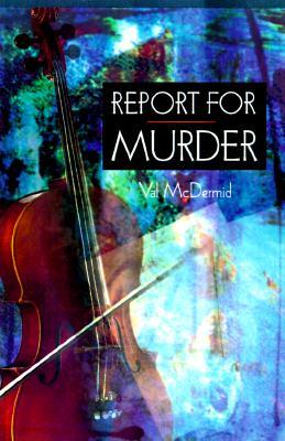 Report For Murder (1998) by Val McDermid