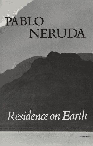 Residence on Earth (1973) by Pablo Neruda