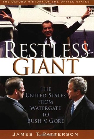 Restless Giant: The United States from Watergate to Bush v. Gore (2005) by James T. Patterson