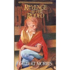 Revenge at the Rodeo (1993) by Gilbert Morris