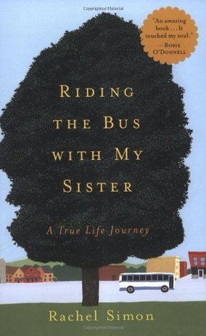 Riding the Bus with My Sister: A True Life Journey (2003) by Rachel Simon