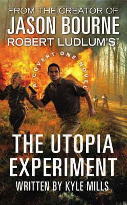 Robert Ludlum's The Utopia Experiment (2013) by Kyle Mills