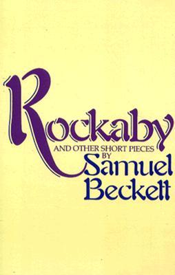 Rockaby and Other Short Pieces (1994) by Samuel Beckett
