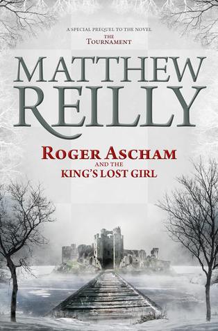 Roger Ascham And The King's Lost Girl (2013) by Matthew Reilly