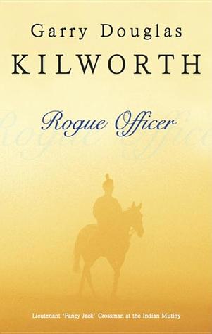 Rogue Officer (2007) by Garry Douglas Kilworth