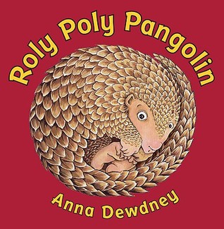 Roly Poly Pangolin (2010) by Anna Dewdney