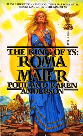Roma Mater: The King of Ys 1 (1986) by Poul Anderson