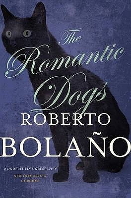 Romantic Dogs (1993) by Roberto Bolaño