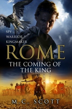 Rome: The Coming of the King (2011) by M.C. Scott