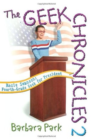 Rosie Swanson: Fourth-Grade Geek for President (1992) by Barbara Park