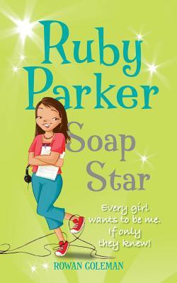 Ruby Parker: Soap Star (2011) by Rowan Coleman