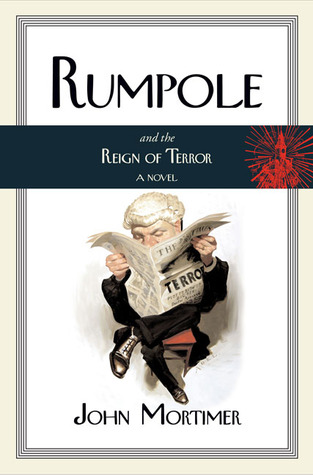 Rumpole and the Reign of Terror (2006) by John Mortimer