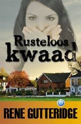 Rusteloos kwaad (2010) by Rene Gutteridge