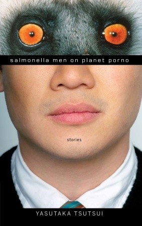 Salmonella Men on Planet Porno: Stories (2008) by Yasutaka Tsutsui