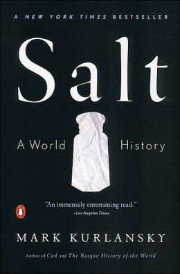 Salt: A World History (2003) by Mark Kurlansky