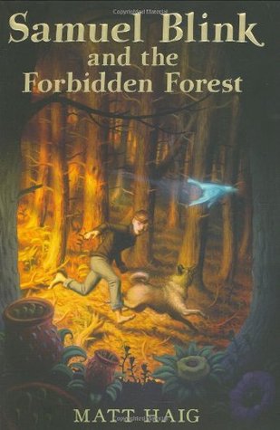 Samuel Blink and the Forbidden Forest (2007) by Matt Haig