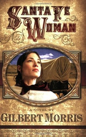 Santa Fe Woman (2006) by Gilbert Morris