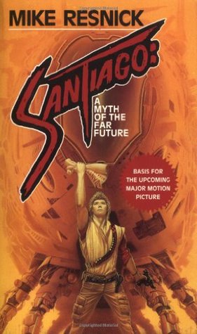 Santiago: A Myth of the Far Future (1992) by Mike Resnick