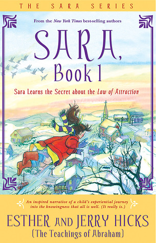 Sara, Book 1: Sara Learns the Secret about the Law of Attraction (2007) by Esther Hicks